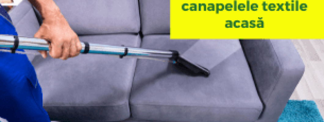 Cum să cureți canapelele textile acasă