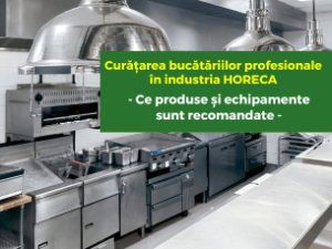 Curățarea bucătăriilor profesionale în industria HORECA - Ce produse și echipamente sunt recomandate Curățarea bucătăriilor profesionale în industria HORECA - Ce produse și echipamente sunt recomandate