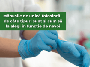Mănușile de unică folosință - de câte tipuri sunt și cum să la alegi în funcție de nevoi