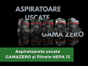 Aspiratoarele uscate GAMAZERO și filtrele HEPA 13