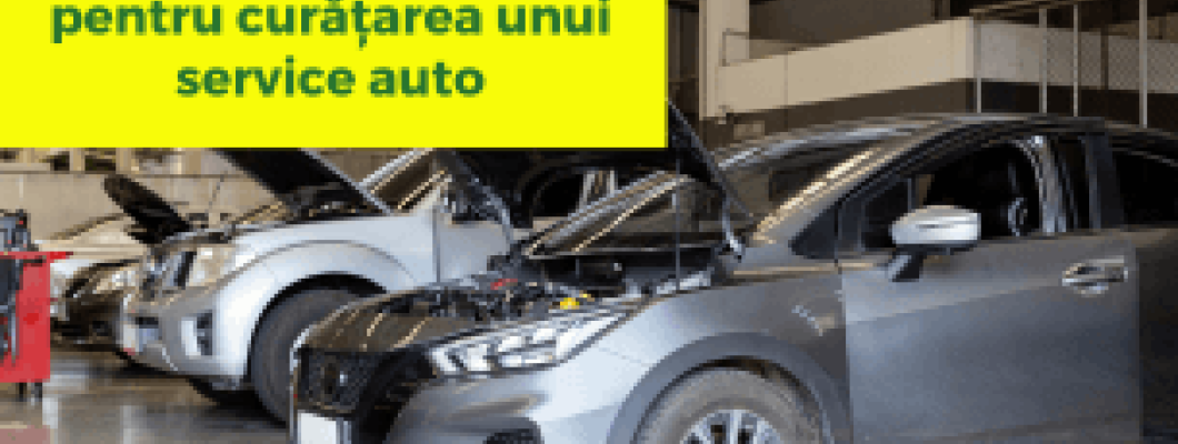 Detergenți profesionali pentru curățarea unui service auto