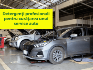 Detergenți profesionali pentru curățarea unui service auto