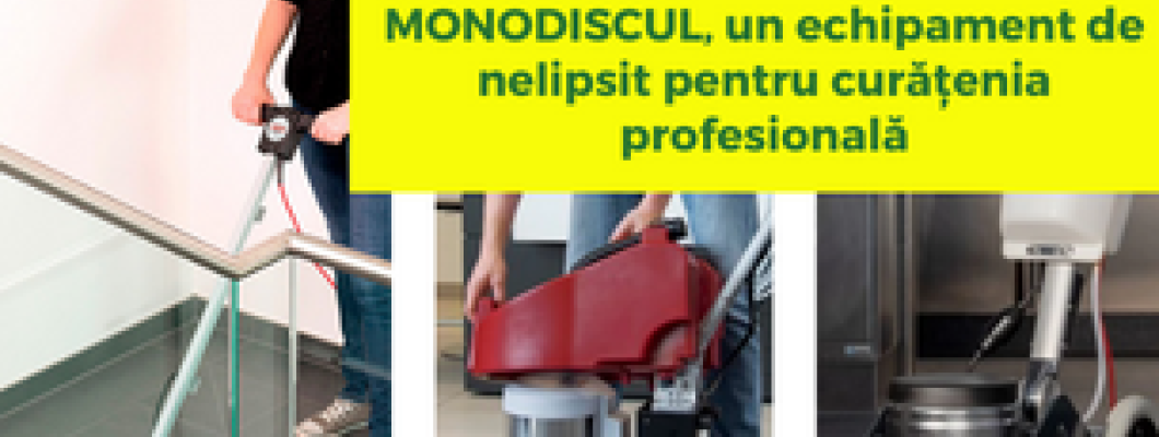 Monodiscul, un echipament de nelipsit pentru curățenia profesională
