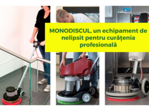 Monodiscul, un echipament de nelipsit pentru curățenia profesională Monodiscul, un echipament de nelipsit pentru curățenia profesională