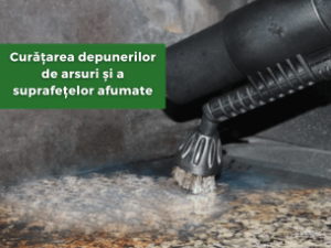 Curățarea depunerilor de arsuri și a suprafețelor afumate